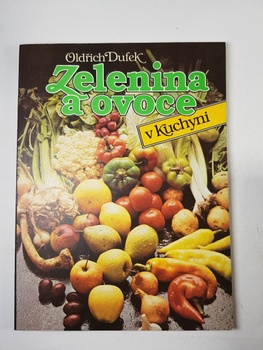 Oldřich Dufek: Zelenina a ovoce v kuchyni
