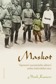Maskot - Tajemství nacistického dětství mého židovského otce