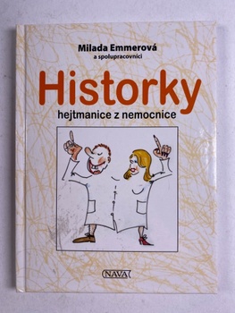 Milada Emmerová: Historky hejtmanice z nemocnice