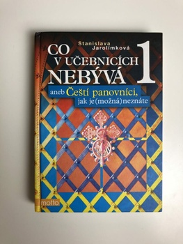 Co v učebnicích nebývá 1 aneb Čeští panovníci, jak je (možná) neznáte
