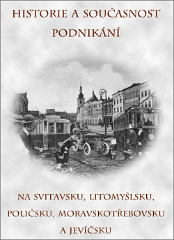Historie a současnost podnikání na Svitavsku, Litomyšlsku, Poličsku, Moravskotřebovsku a Jevíčsku