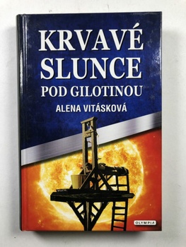 Alena Vitásková: Krvavé slunce pod gilotinou