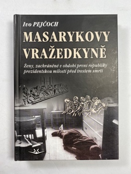 Ivo Pejčoch: Masarykovy vražedkyně