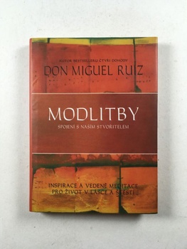 Don Miguel Ruiz: Modlitby - spojení s naším Stvořitelem Pevná (2003)