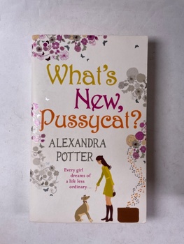 Alexandra Potter: What's New, Pussycat? Pevná (2011)