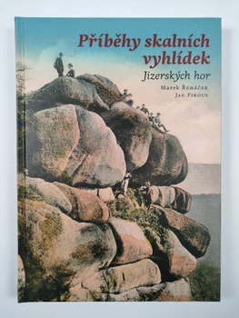 Jan Pikous: Příběhy skalních vyhlídek Jizerských hor