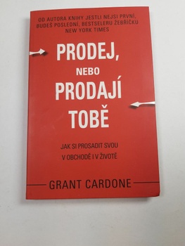 Grant Cardone: Prodej, nebo prodají tobě