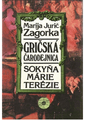 Gričská čarodejnica - Sokyňa Márie Terézie. diel 3