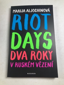 Marija Aljochinová: Riot Days - Dva roky v ruském vězení