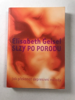 Elisabeth Geisel: Slzy po porodu