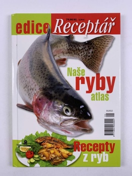 Naše ryby - atlas a recepty z ryb