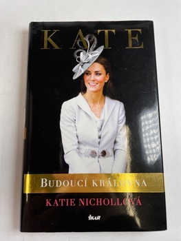 Nichollová Katie: Kate - Budoucí královna