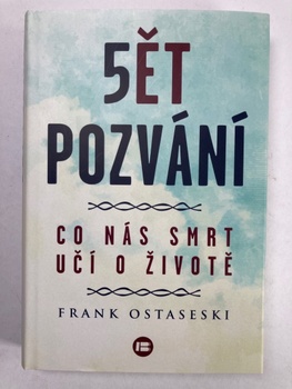 Frank Ostaseski: Pět pozvání