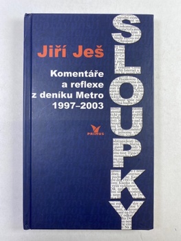 Jiří Ješ: Sloupky (Komentáře a reflexe z deníku Metro 1997–2003)
