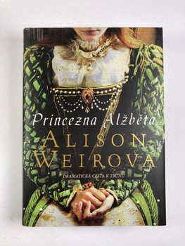 Alison Weirová: Princezna Alžběta Pevná (2021)