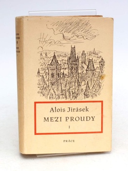 Kniha Alois Jirásek: Mezi proudy I.