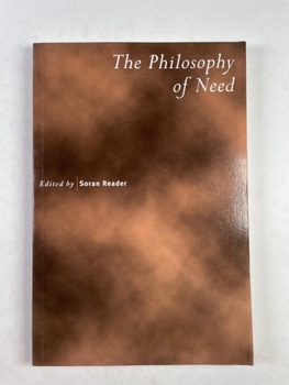 Soran Reader: The Philosophy of Need (Royal Institute of Philosophy Supplements)