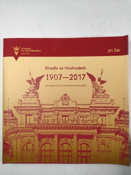 Jiří Žák: Divadlo na Vinohradech 1907-2017