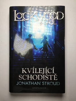 Jonathan Stroud: Lockwood & Spol. Kvílející schodiště