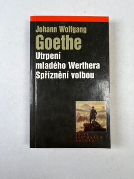 Johann Wolfgang Goethe: Utrpení mladého Werthera. Spříznění volbou