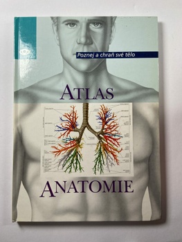 kolektiv autorů: Atlas anatomie - Poznej a chraň své tělo