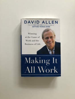 Making It All Work: Winning at the Game of Work and…
