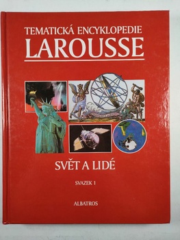 Pierre Larousse: Tematická encyklopedie Larousse Svět a lidé
