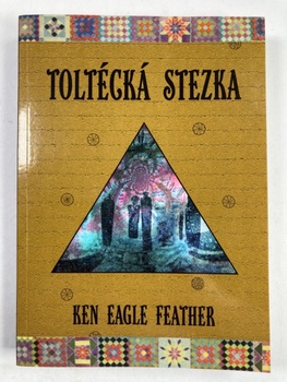 Ken Eagle Feather: Toltécká stezka