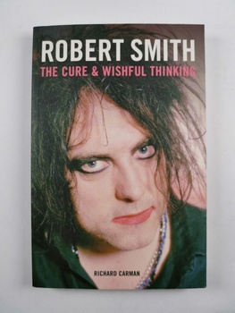 Robert Smith: The Cure and Wishful Thinking