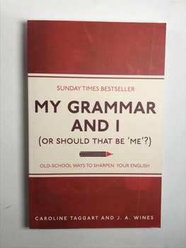 Caroline Taggart: My Grammar and I (Or Should That Be 'Me'?)