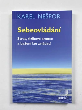 Karel Nešpor: Sebeovládání – Stres, rizikové emoce a bažení lze zvládat!