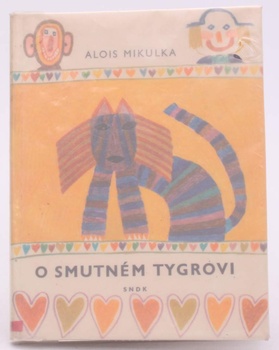 Kniha Alois Mikulka: O smutném tygrovi