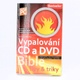 Petr Broža, Libor Kříž: Vypalování CD a DVD