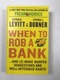 Steven D. Levitt: When to Rob a Bank
