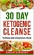 30 Day Ketogenic Cleanse - The Ultimate Guide to Living the Keto Lifestyle