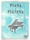 Vladimír Bonhard, Josef Prach: Piana a pianina