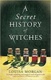 Secret History of Witches - Louisa Morgan