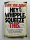 Luke Sullivan: Hey, Whipple, Squeeze This