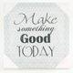 Obraz: Make something good today
