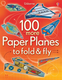100 More Paper Planes to Fold and Fly