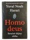 Yuval Noah Harari: Homo Deus - Stručné dějiny zítřka