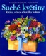 Suché květiny - Kytice, věnce a kytičky koření - 2. vydání